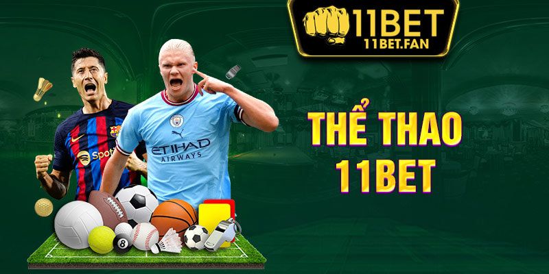 Thể thao 11bet đa dnajg hấp dẫn
